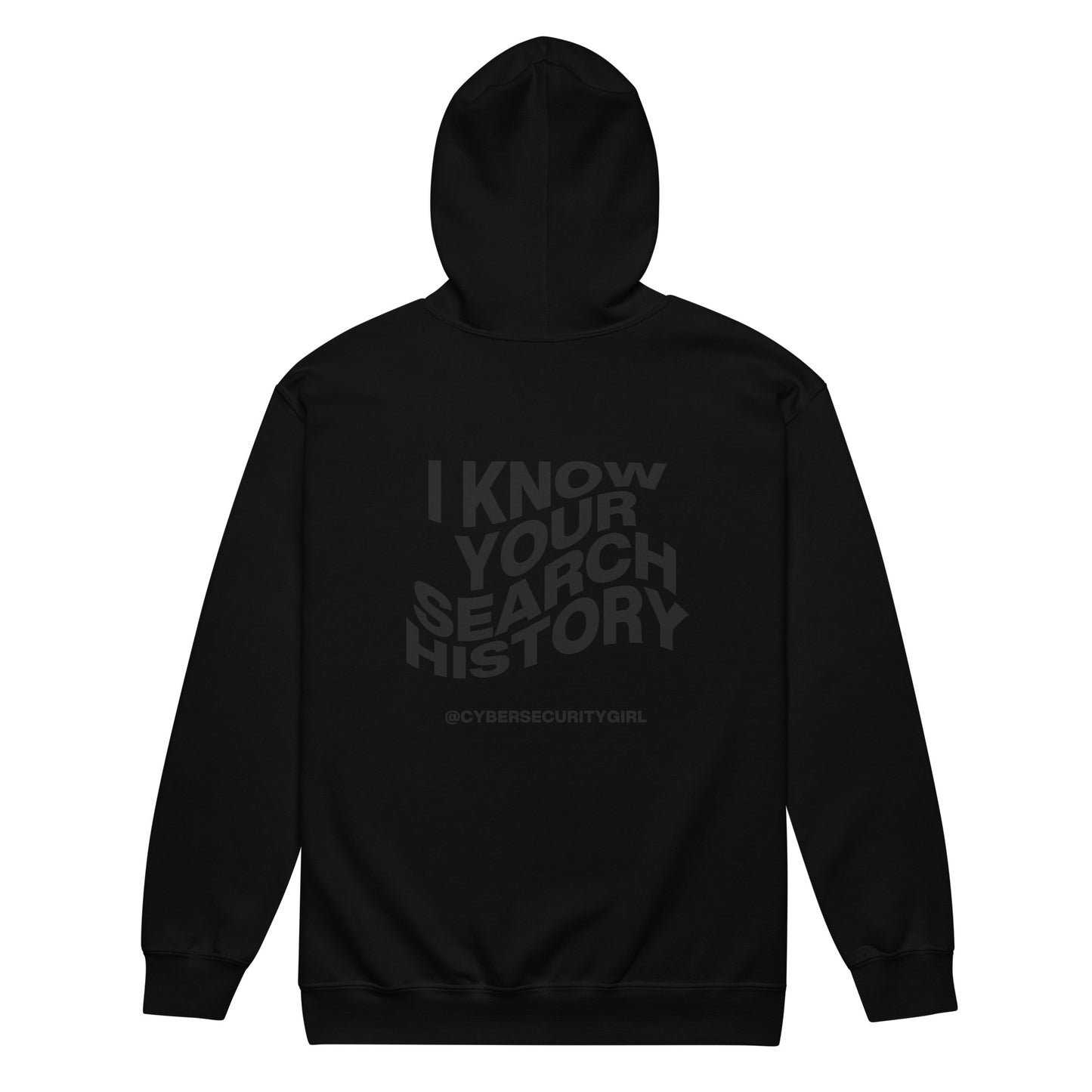 "I Know Your Search History" Unisex zip hoodie- Black Wavy Font- 4 Color Options