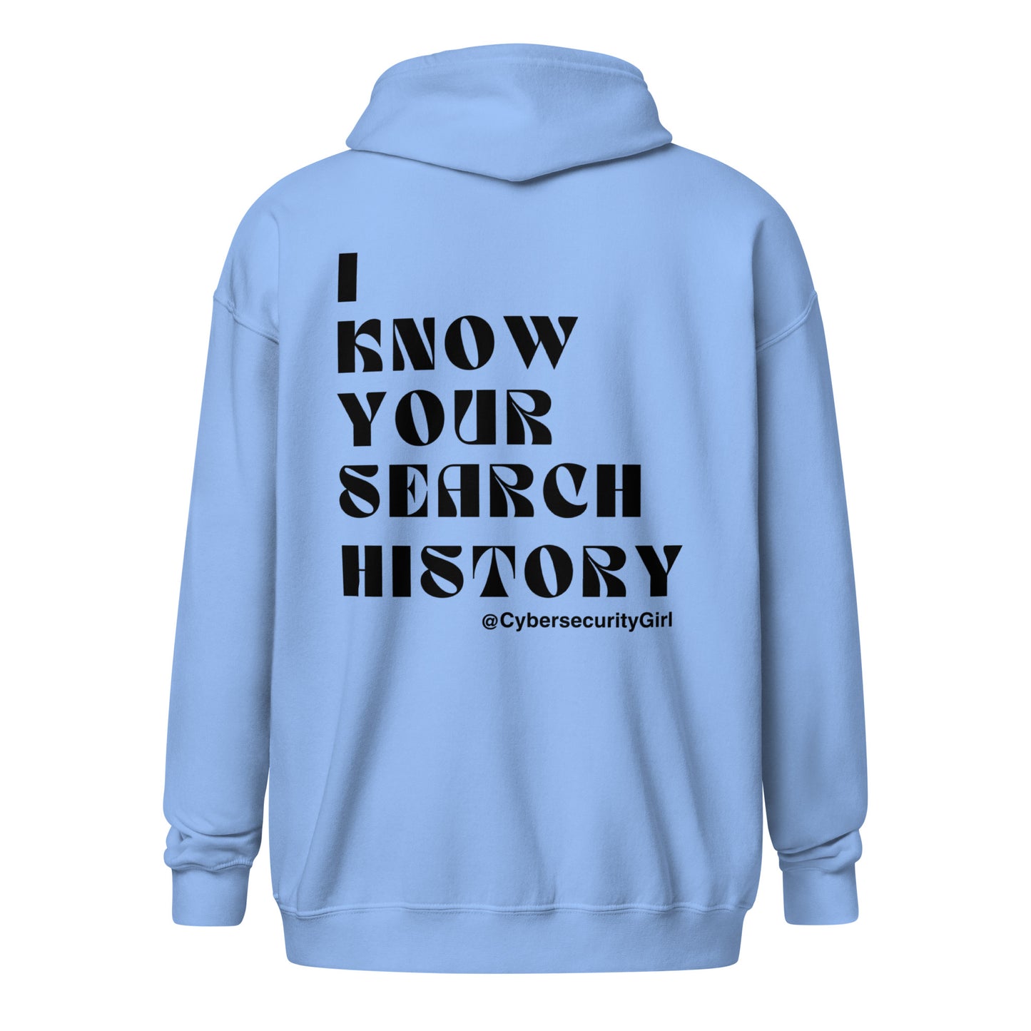 "I Know Your Search History" Unisex zip hoodie - Black Bold Font - 3 Color Options