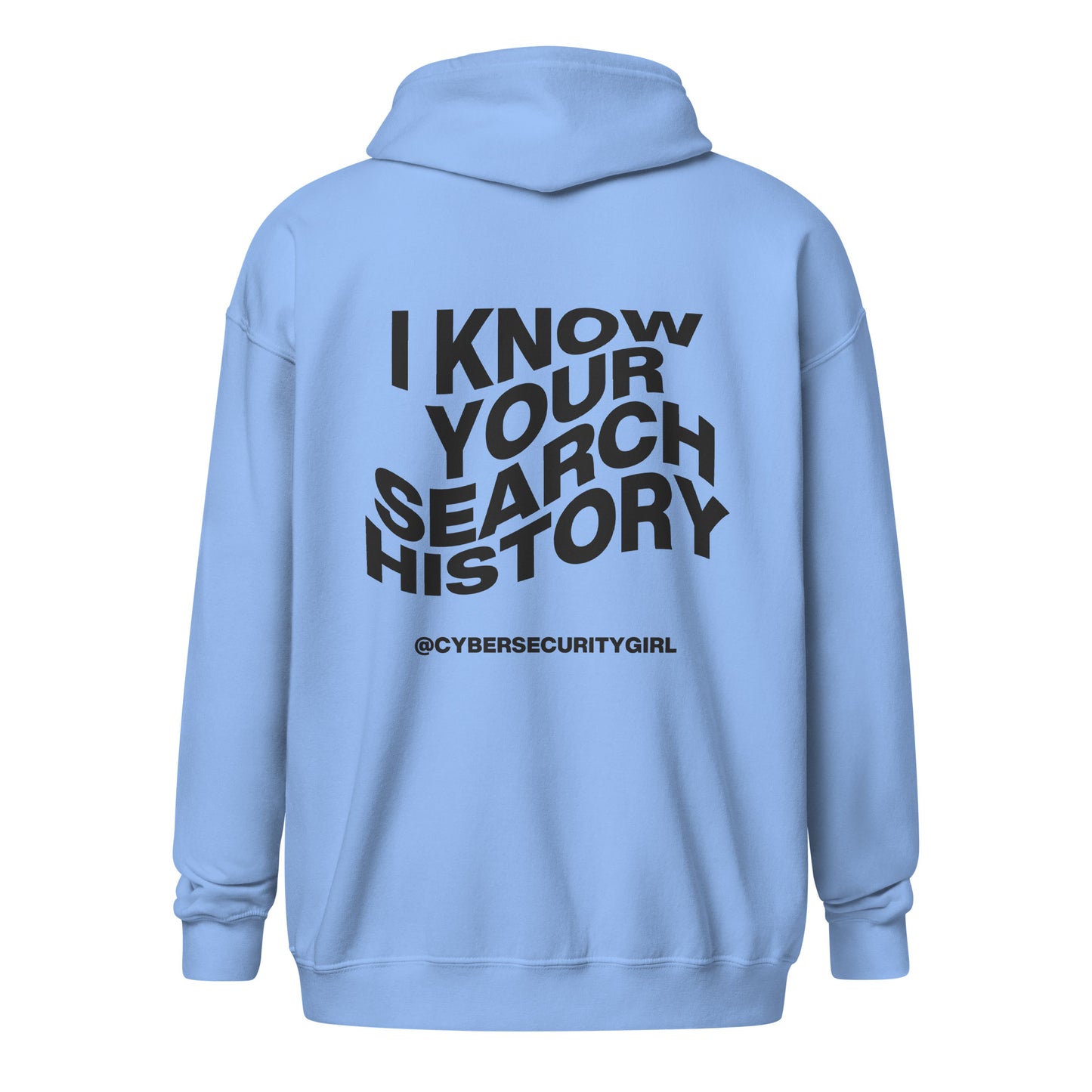 "I Know Your Search History" Unisex zip hoodie- Black Wavy Font- 4 Color Options