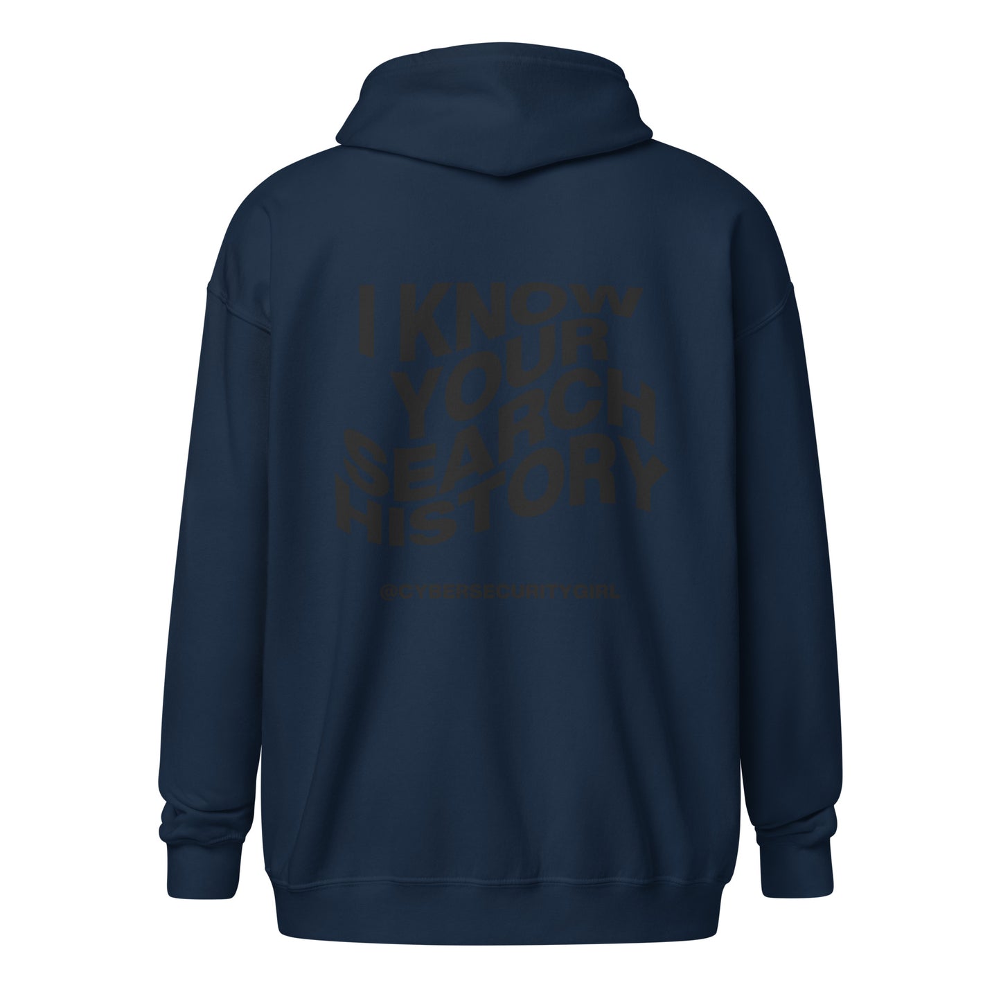 "I Know Your Search History" Unisex zip hoodie- Black Wavy Font- 4 Color Options