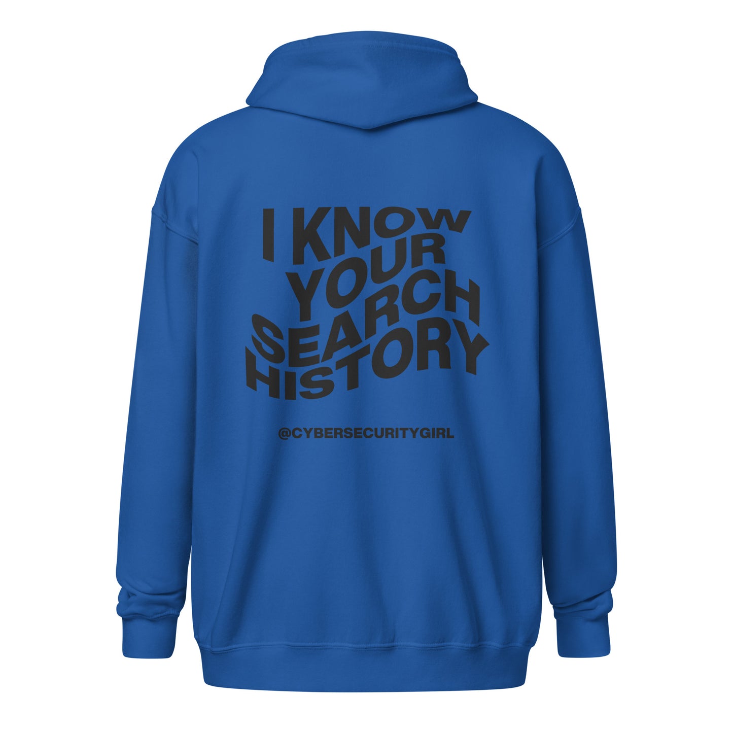 "I Know Your Search History" Unisex zip hoodie- Wavy Font- 7 Color Options