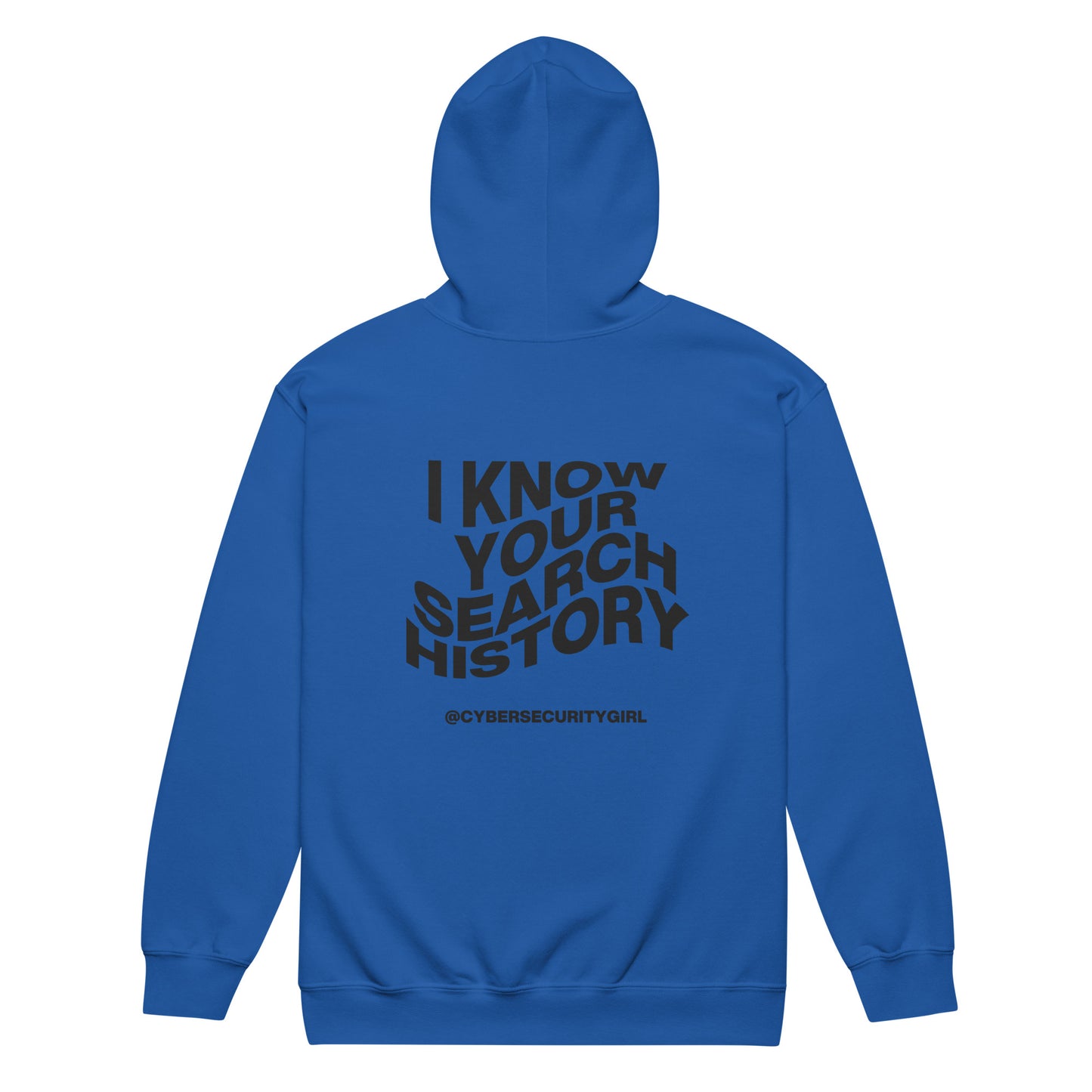 "I Know Your Search History" Unisex zip hoodie- Black Wavy Font- 4 Color Options