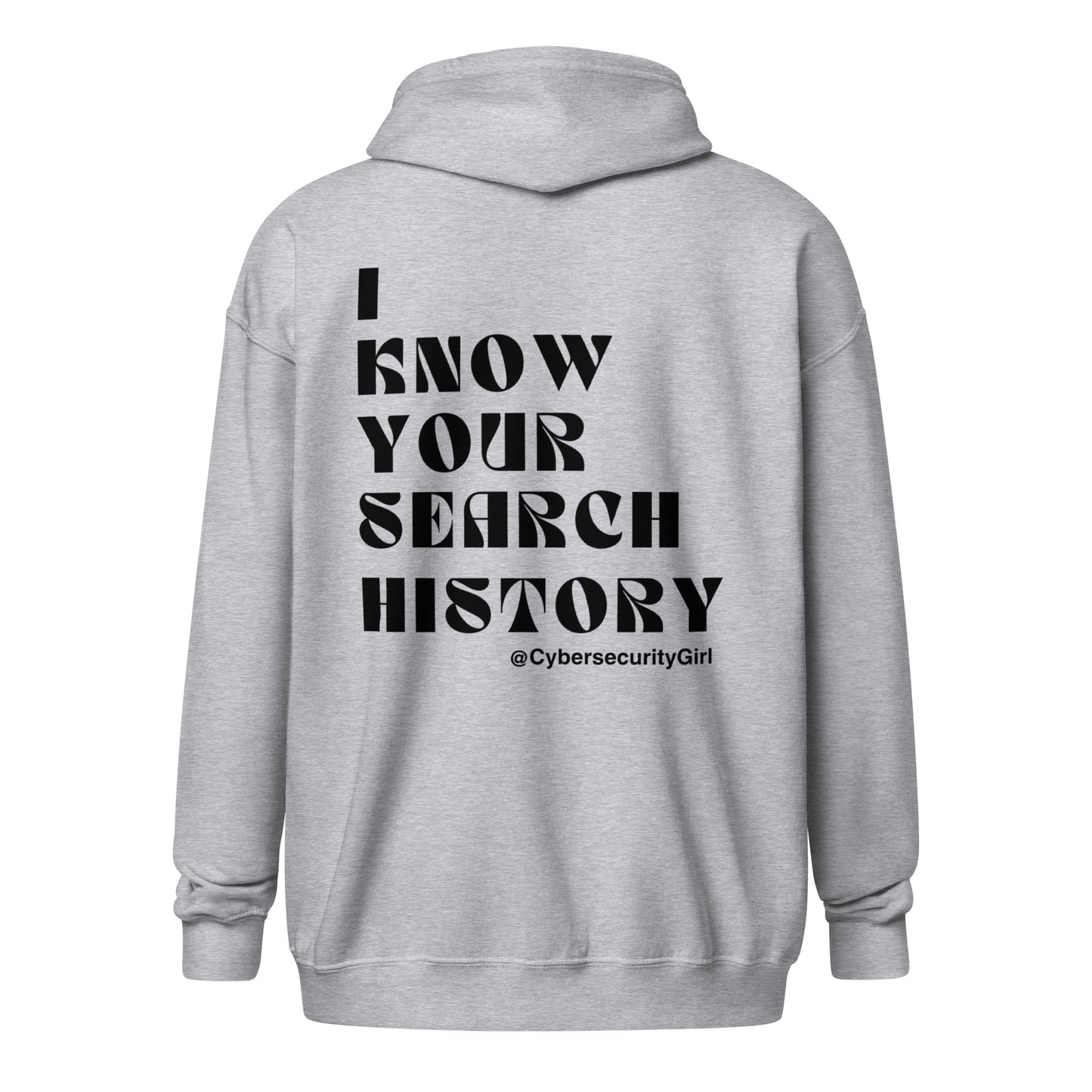 "I Know Your Search History" Unisex zip hoodie - Black Bold Font - 3 Color Options
