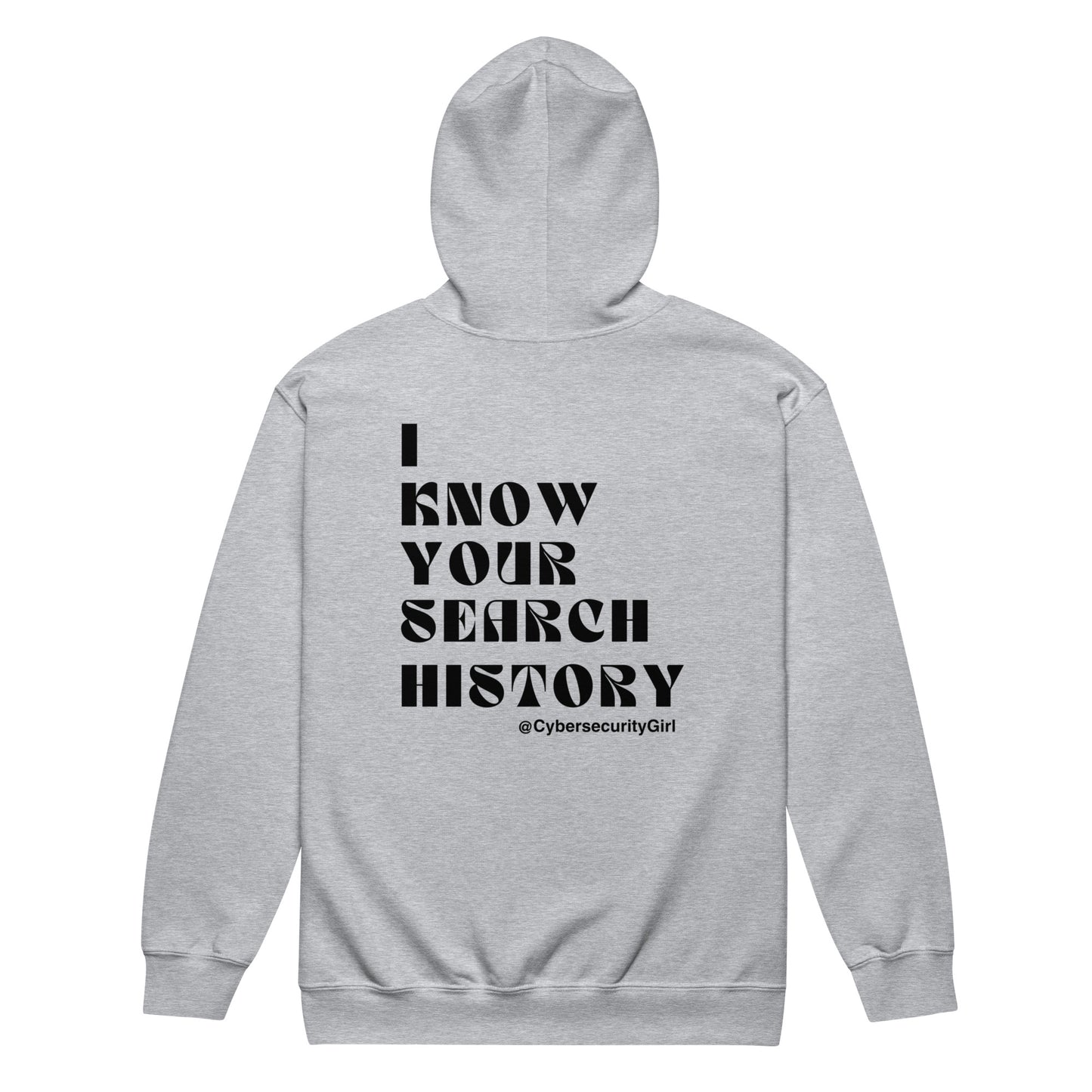 "I Know Your Search History" Unisex zip hoodie - Black Bold Font - 3 Color Options