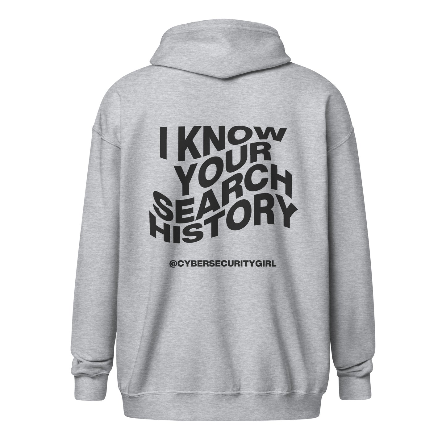 "I Know Your Search History" Unisex zip hoodie- Wavy Font- 7 Color Options