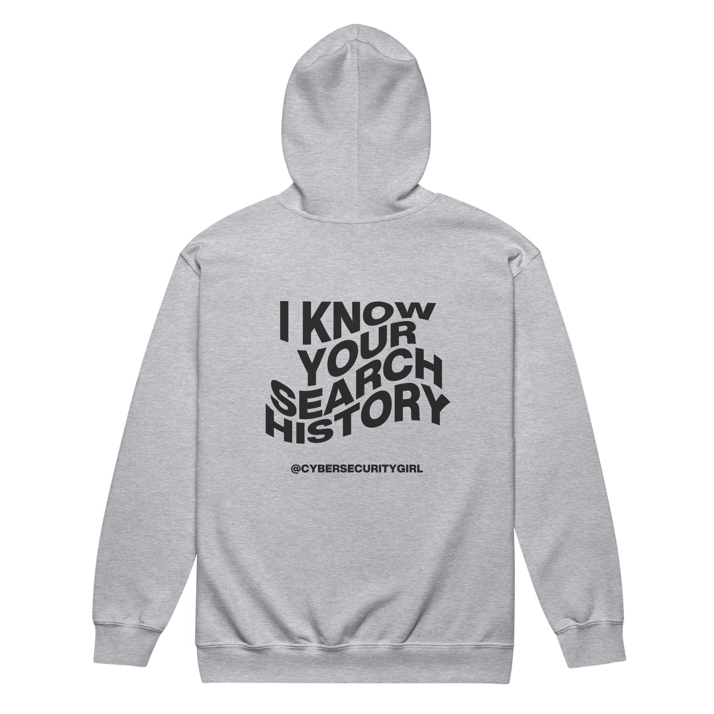 "I Know Your Search History" Unisex zip hoodie- Black Wavy Font- 4 Color Options