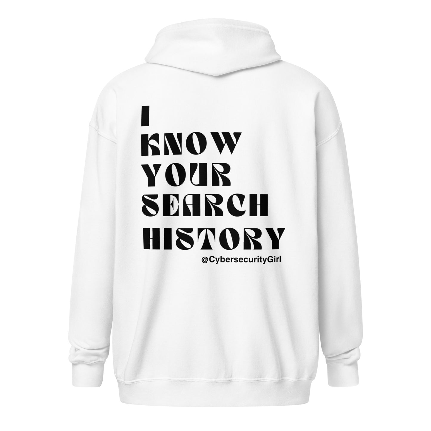 "I Know Your Search History" Unisex zip hoodie - Black Bold Font - 3 Color Options