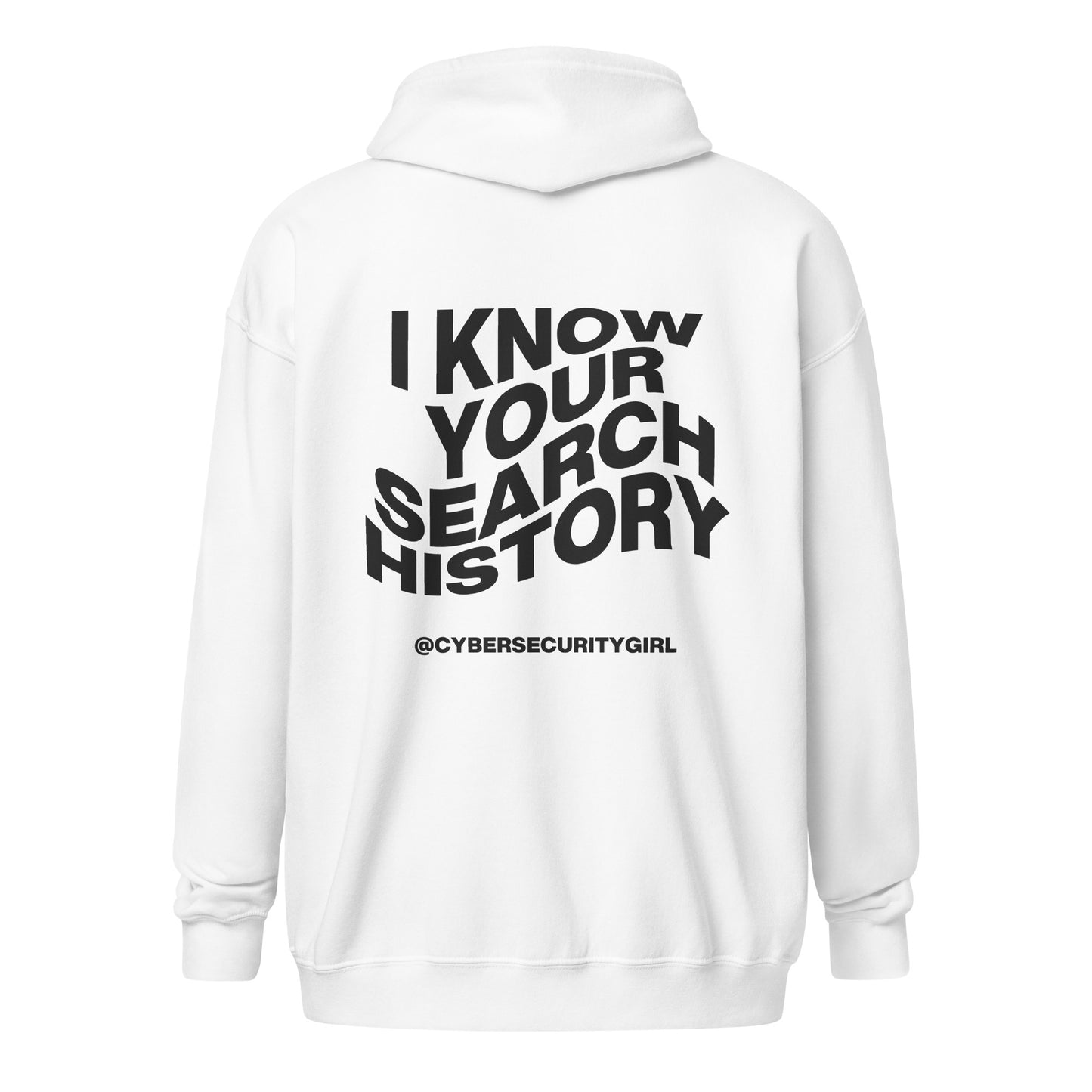 "I Know Your Search History" Unisex zip hoodie- Wavy Font- 7 Color Options