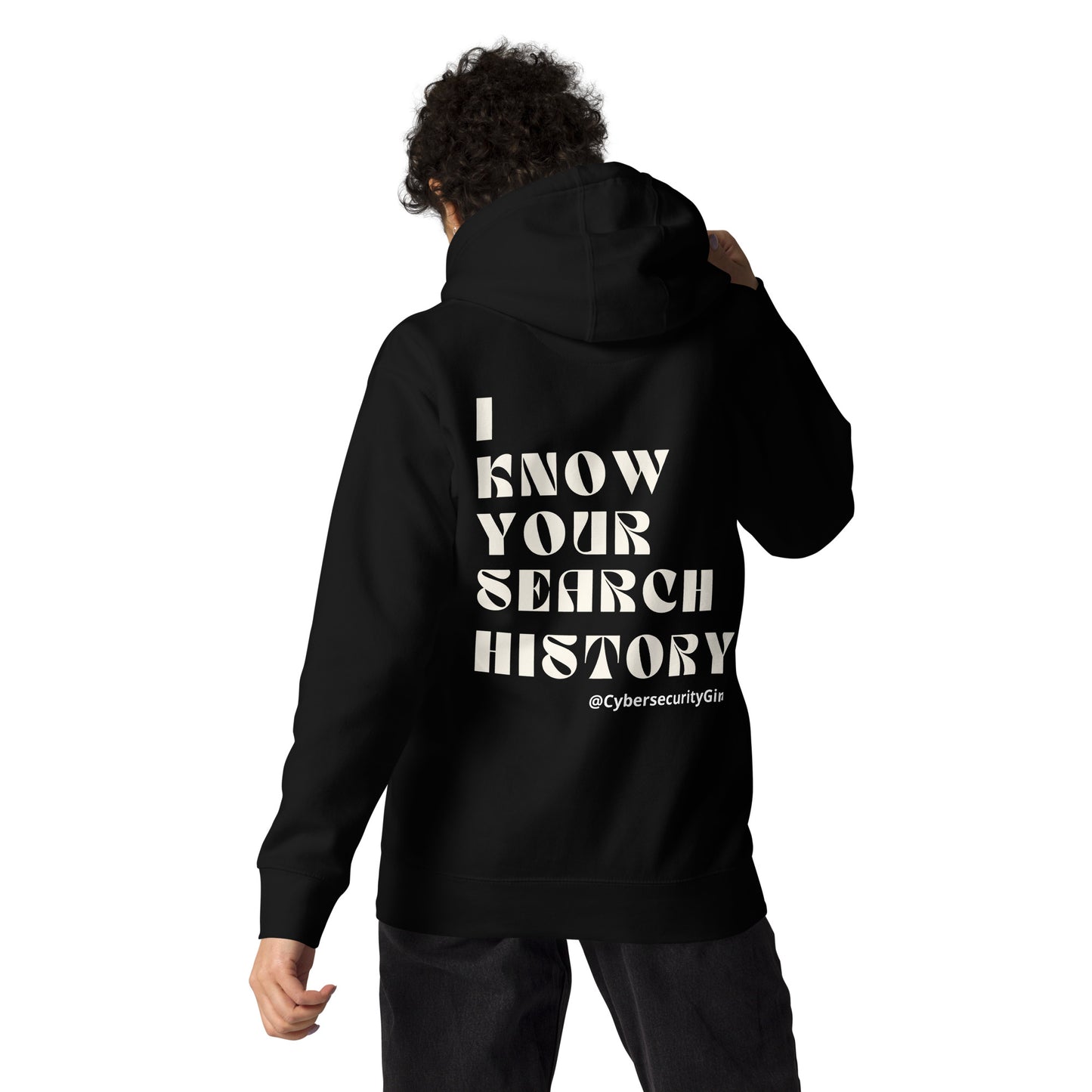"I Know Your Search History" Unisex Hoodie- White Bold Font- 8 Color Options