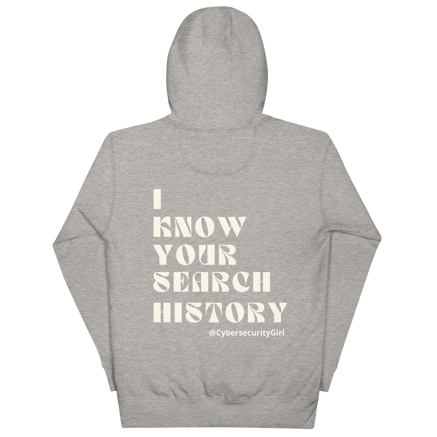 "I Know Your Search History" Unisex Hoodie- White Bold Font- 8 Color Options