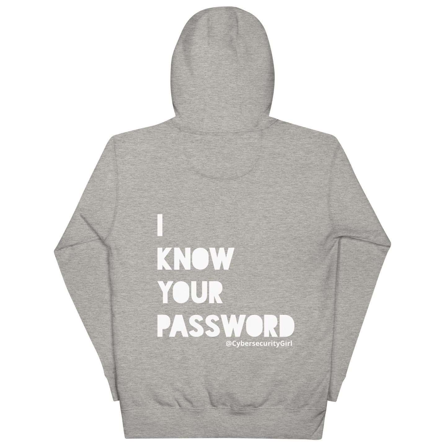 "I Know Your Password" Unisex Hoodie- White Bold Font- 9 Color Options