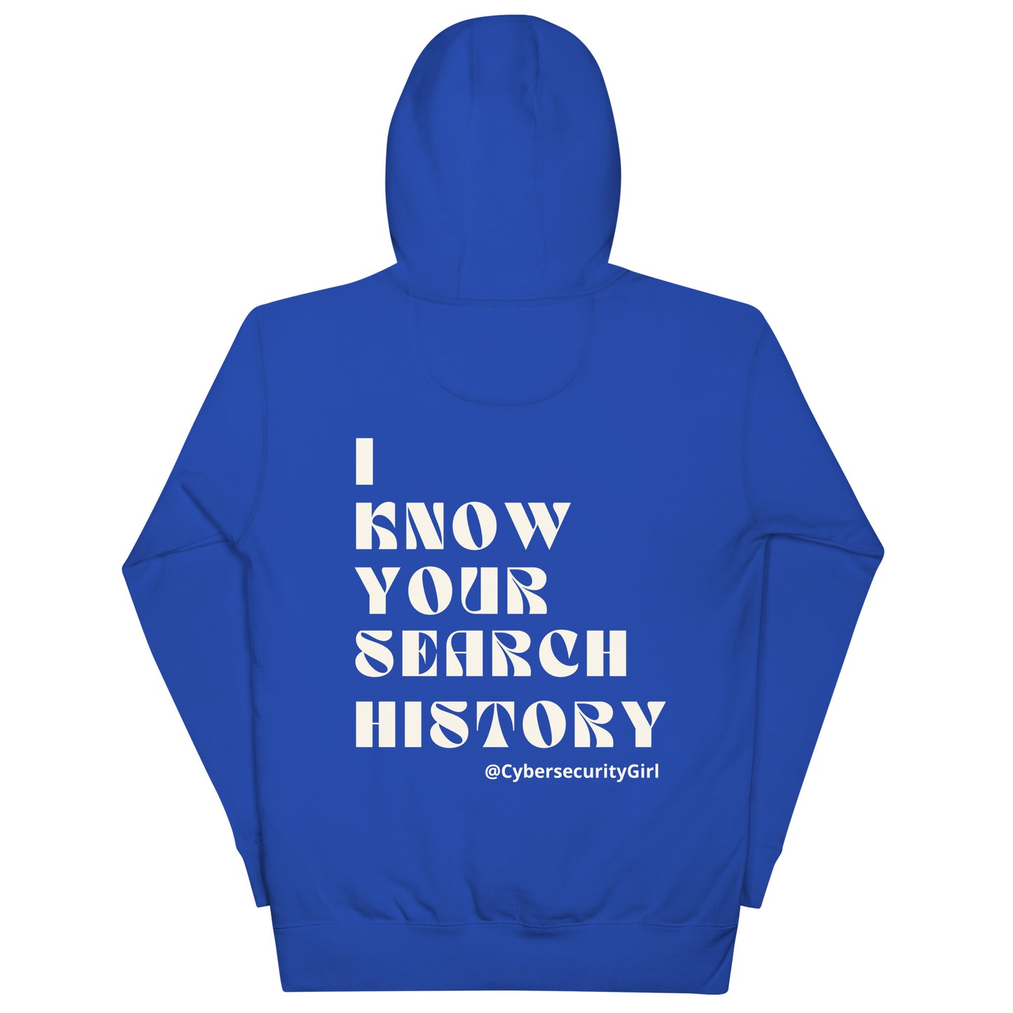 "I Know Your Search History" Unisex Hoodie- White Bold Font- 8 Color Options