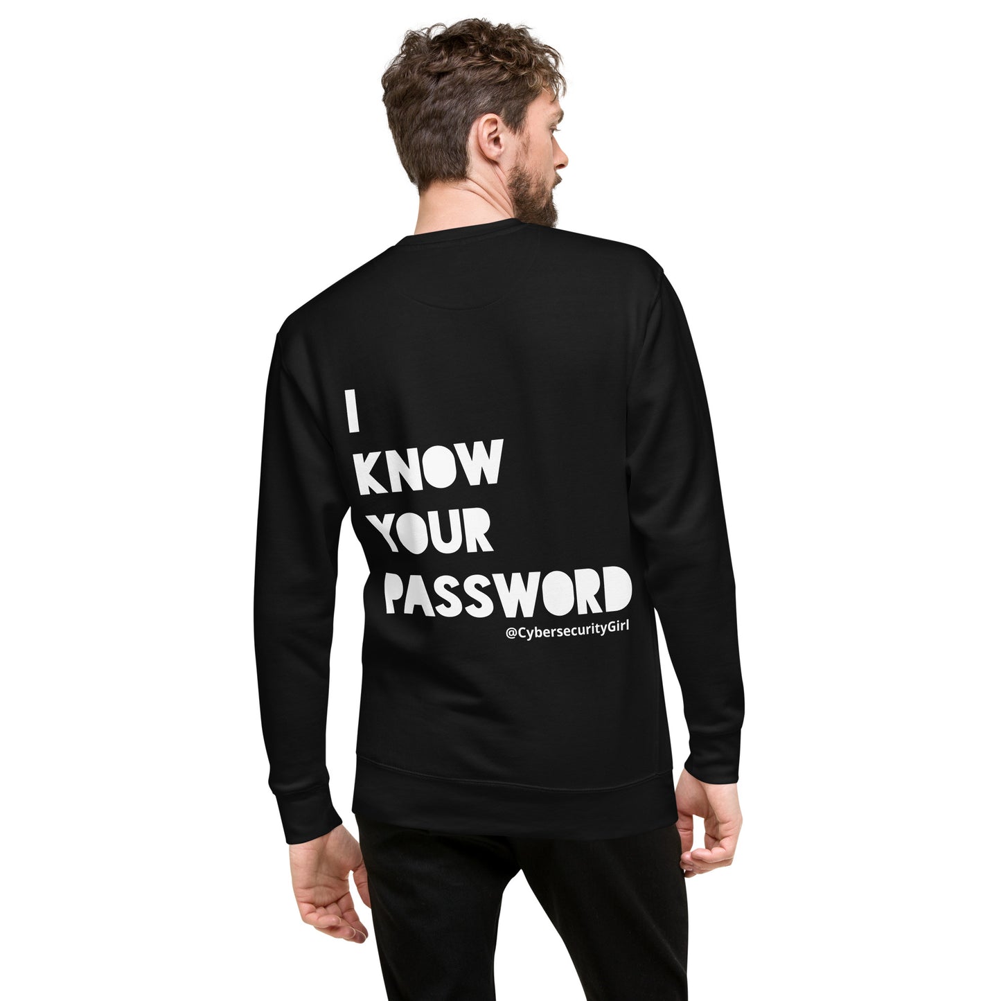 "I Know Your Password" Unisex Sweatshirt- Black Bold Font- 3 Color Options