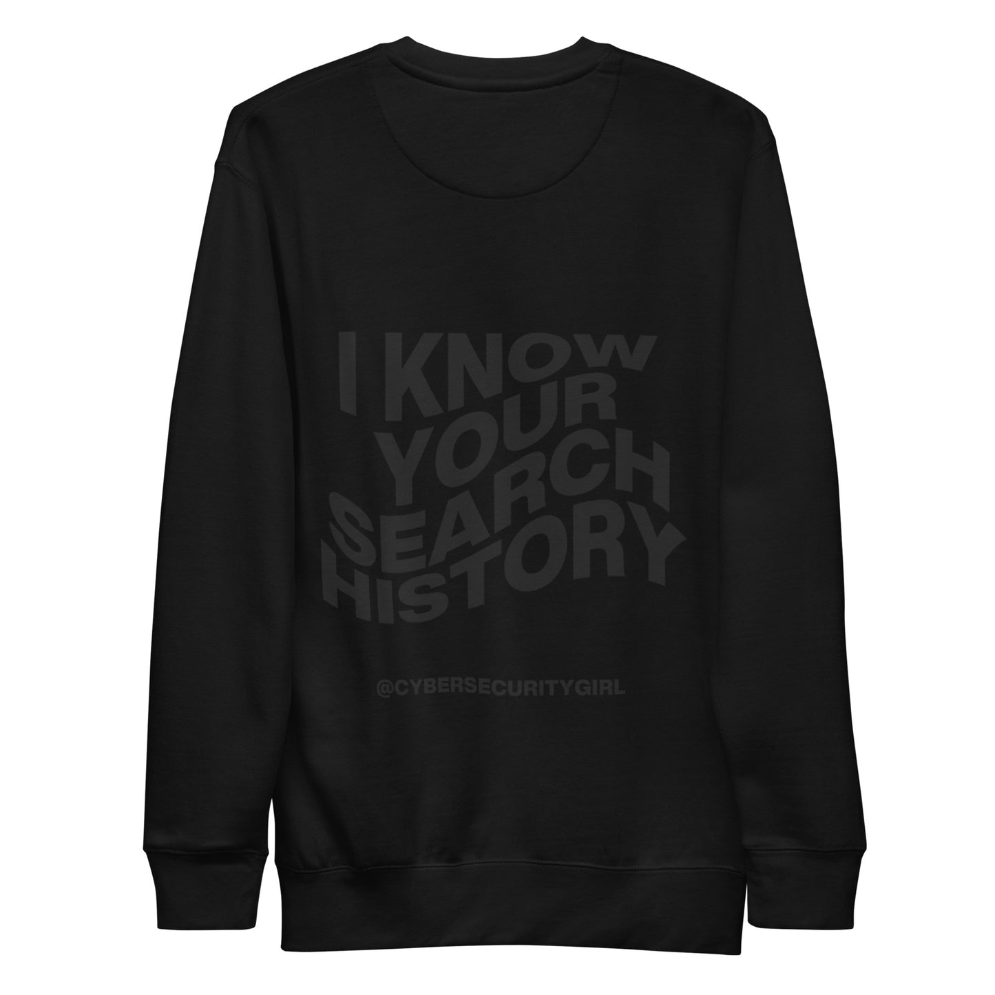 "I Know Your Search History" Unisex Sweatshirt- Wavy Font - 5 Colors Options
