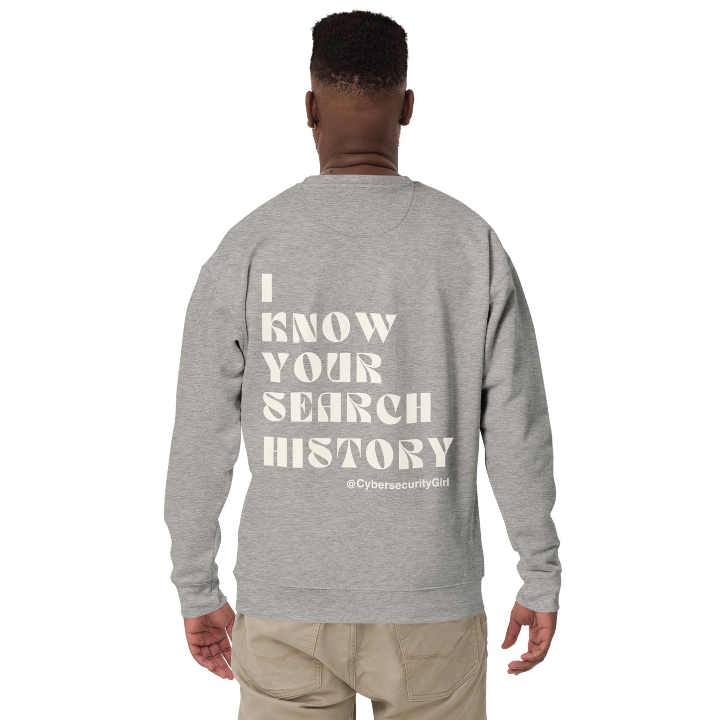 "I Know Your Search History" Unisex Sweatshirt- White Font- 7 Color Options