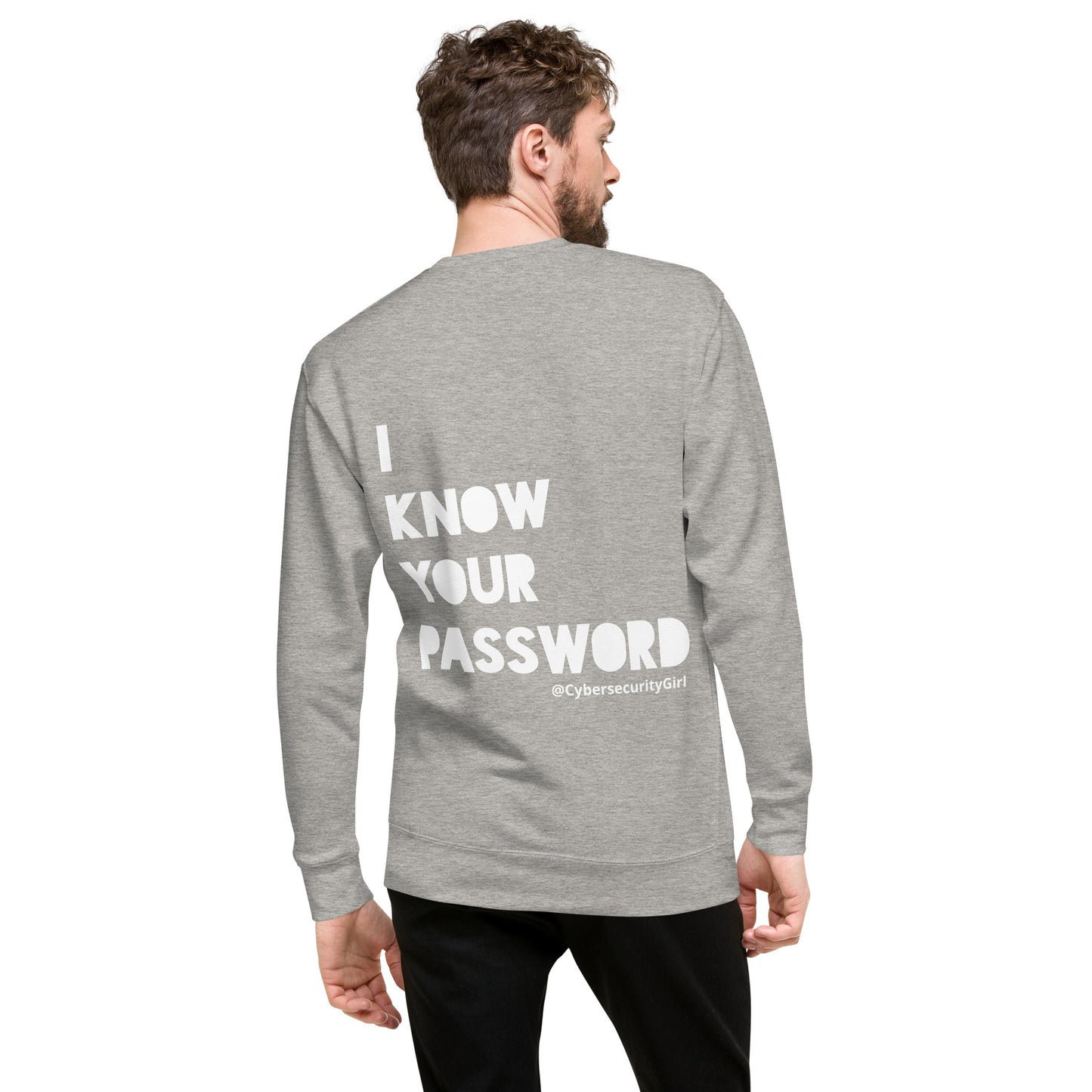 "I Know Your Password" Unisex Sweatshirt- White Bold Font - 7 Color Options