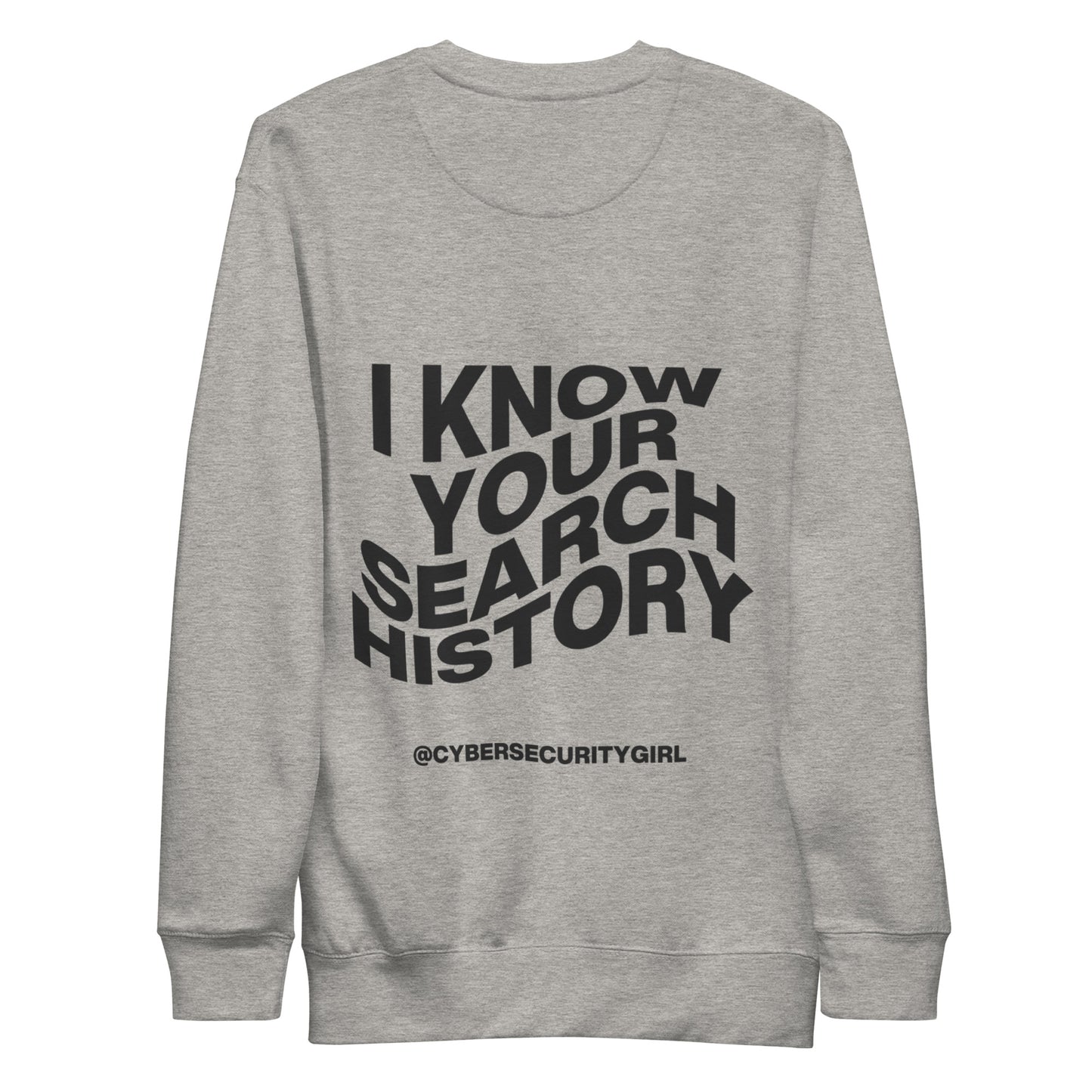 "I Know Your Search History" Unisex Sweatshirt- Wavy Font - 5 Colors Options