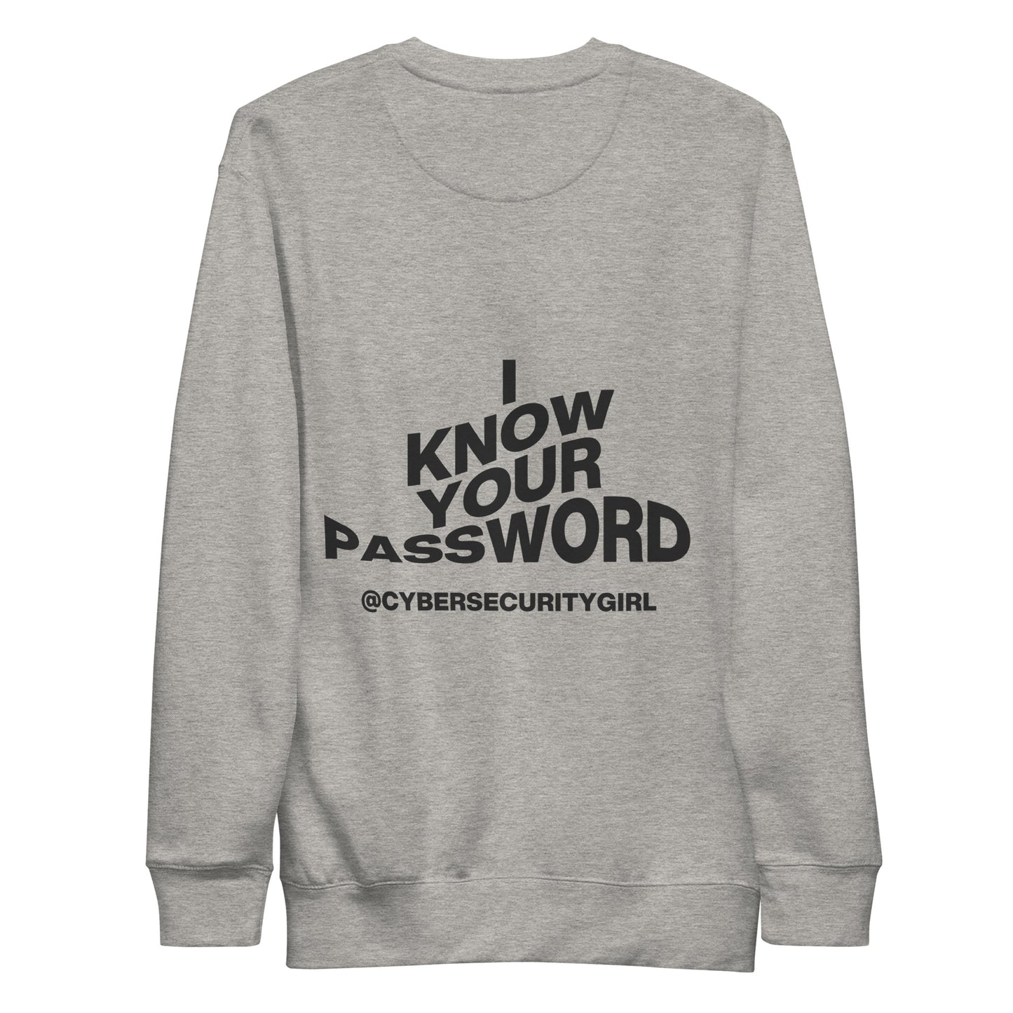 "I Know Your Password" Unisex Sweatshirt- Wavy Font- 4 Color Options