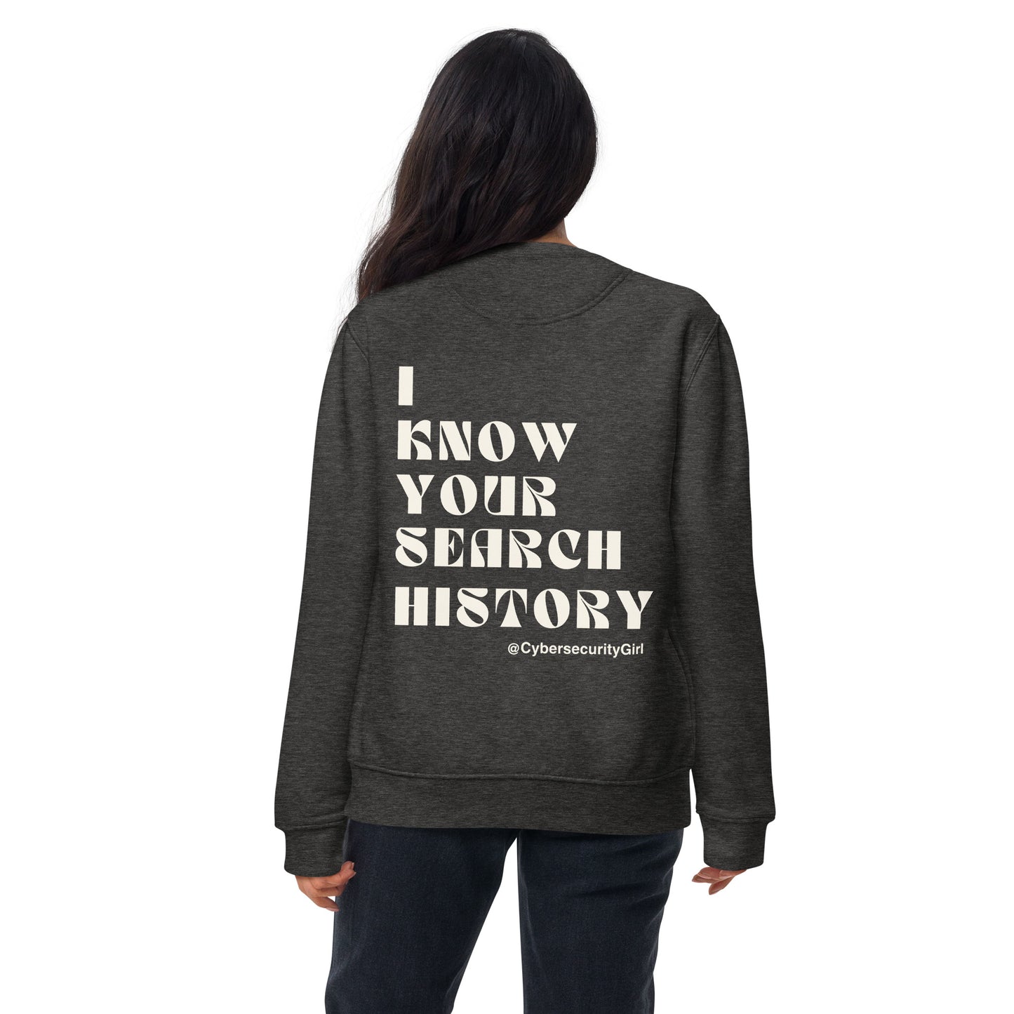 "I Know Your Search History" Unisex Sweatshirt- White Font- 7 Color Options