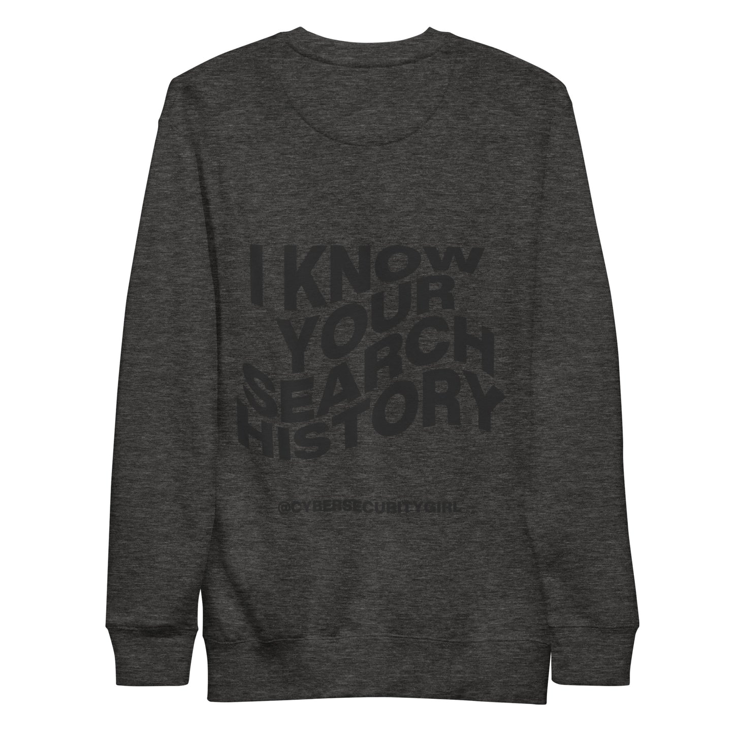 "I Know Your Search History" Unisex Sweatshirt- Wavy Font - 5 Colors Options