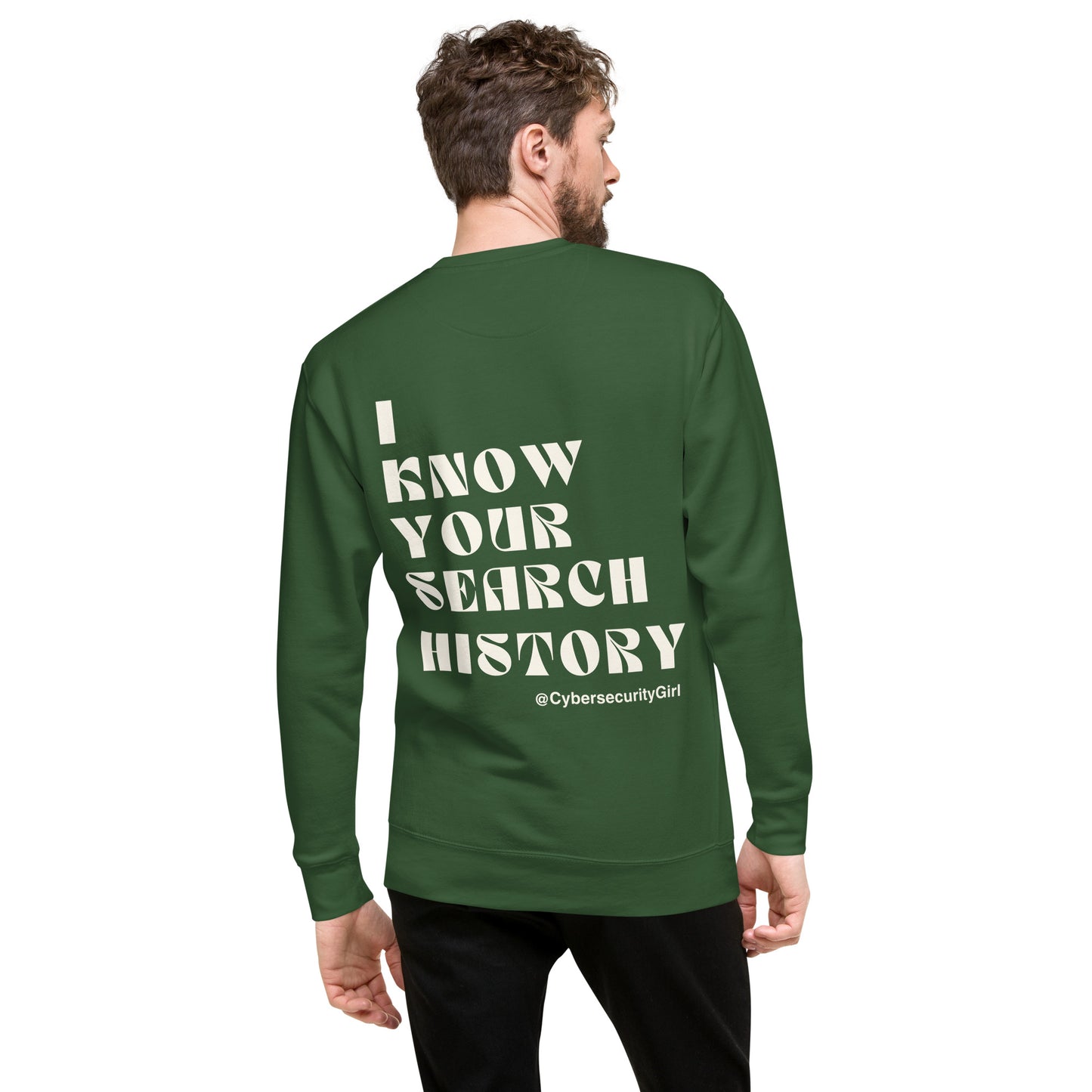 "I Know Your Search History" Unisex Sweatshirt- White Font- 7 Color Options
