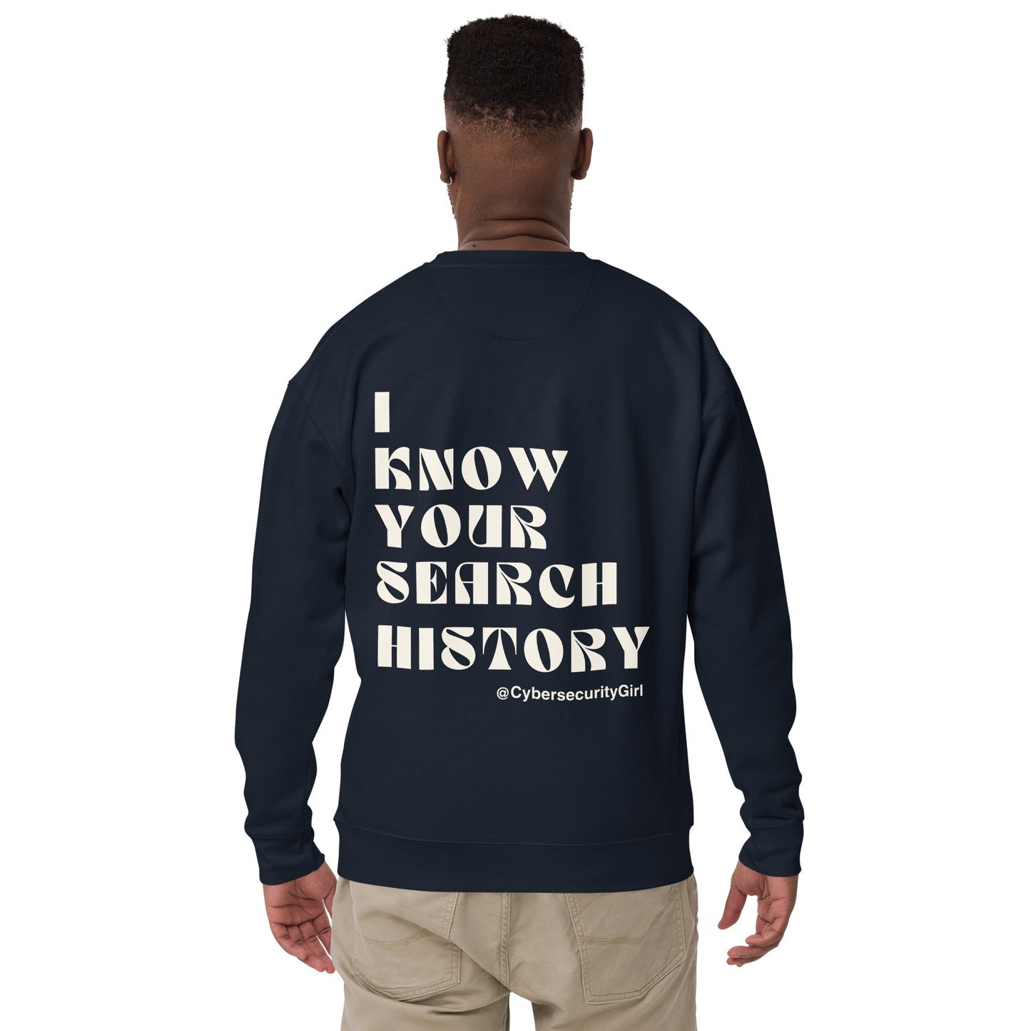 "I Know Your Search History" Unisex Sweatshirt- White Font- 7 Color Options