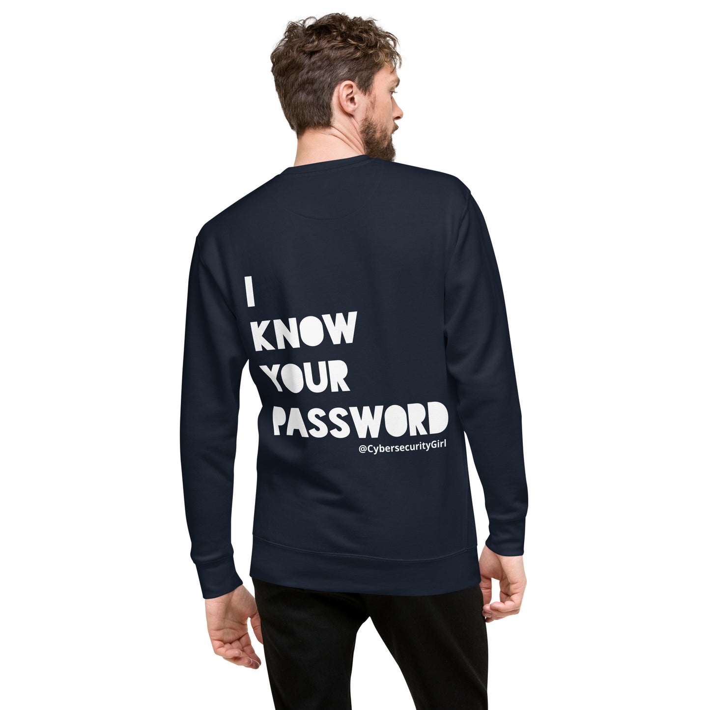 "I Know Your Password" Unisex Sweatshirt- White Bold Font - 7 Color Options