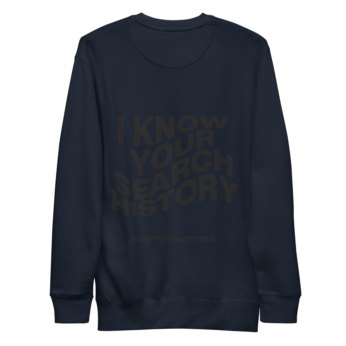 "I Know Your Search History" Unisex Sweatshirt- Wavy Font - 5 Colors Options