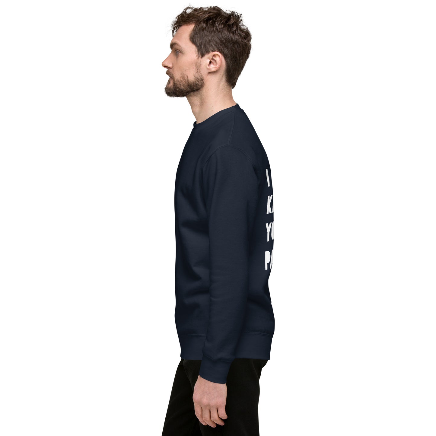 "I Know Your Password" Unisex Sweatshirt- White Bold Font - 7 Color Options