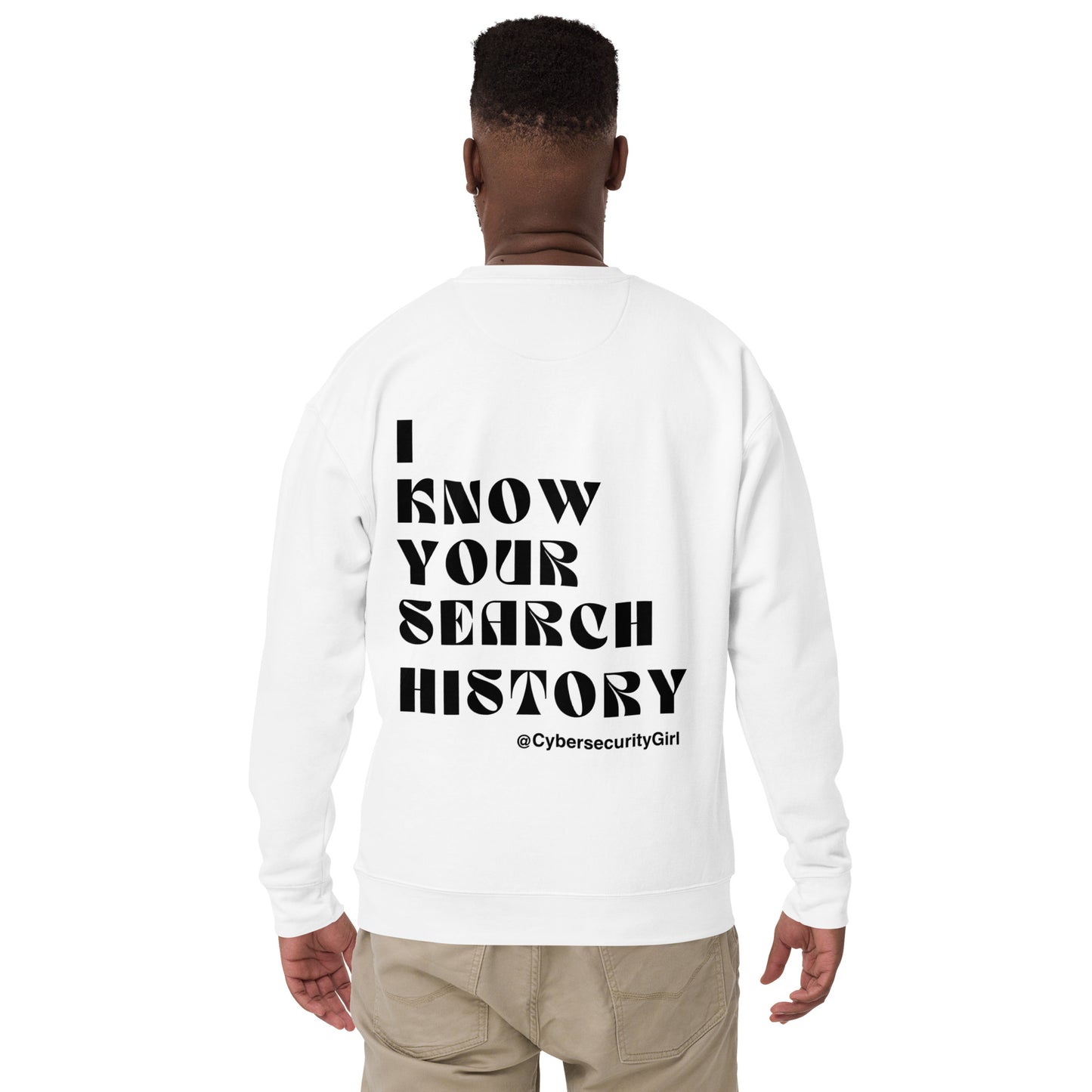 "I know Your Search History" Unisex Sweatshirt- Black Bold Font - 3 Color Options