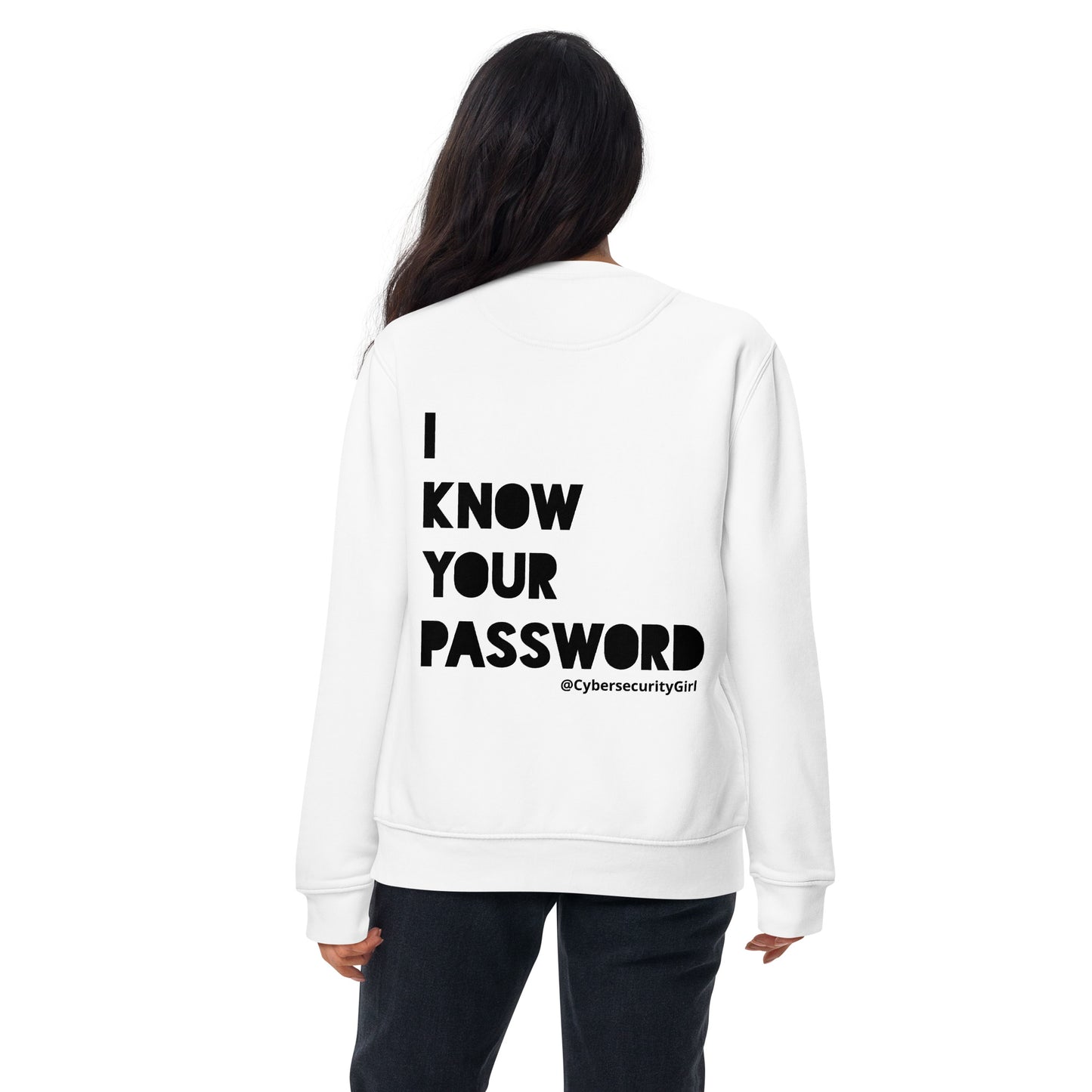 "I Know Your Password" Unisex Sweatshirt- Black Bold Font- 3 Color Options