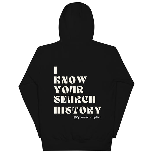 "I Know Your Search History" Unisex Hoodie- White Bold Font- 8 Color Options