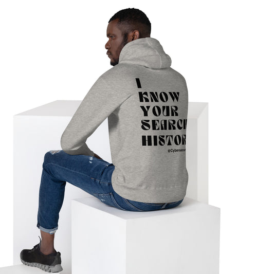 "I Know Your Search History" Unisex Hoodie - Black Font- 3 Color Options