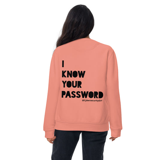 "I Know Your Password" Unisex Sweatshirt- Black Bold Font- 3 Color Options