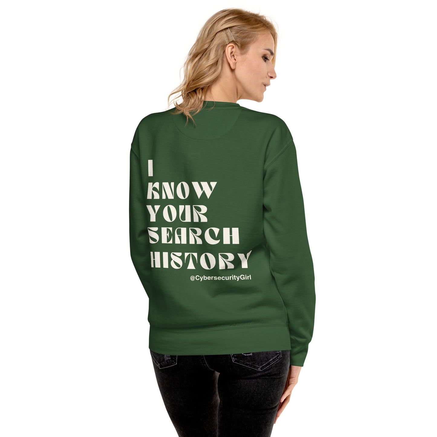 "I Know Your Search History" Unisex Sweatshirt- White Font- 7 Color Options